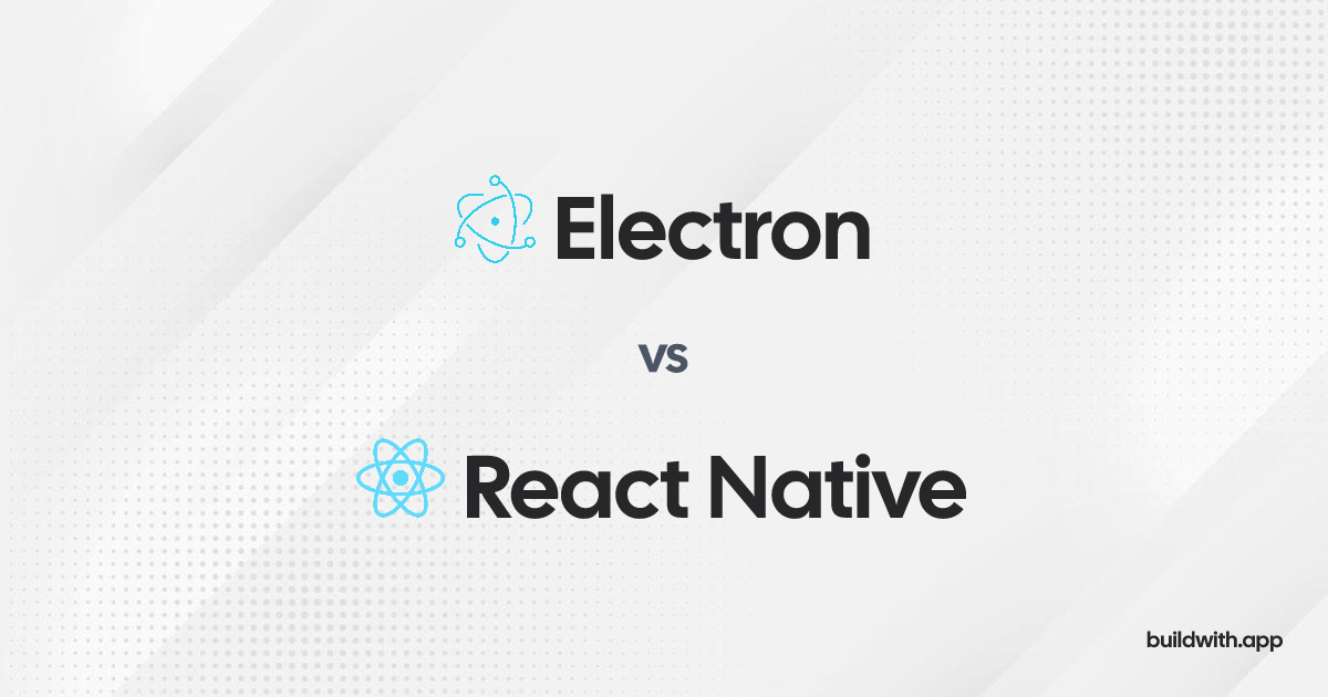 Compare Electron Vs React Native • Buildwithapp